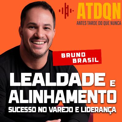 Bruno Brasil Revela os Segredos do Sucesso no Varejo e Liderança | PodCast ATDQN Bruno Brasil Revela os Segredos do Sucesso no Varejo e Liderança | PodCast ATDQN