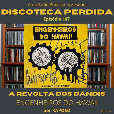 Discoteca Perdida #187 - Engenheiros do Hawaii - A Revolta dos Dandis