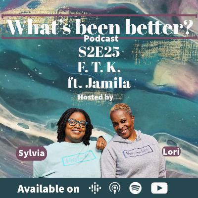 S2E25 F.T.K ft. Jamila S2E25 F.T.K ft. Jamila