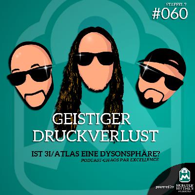 Geistiger Druckverlust #060 - Ist 3I/ATLAS eine Dysonsphäre?