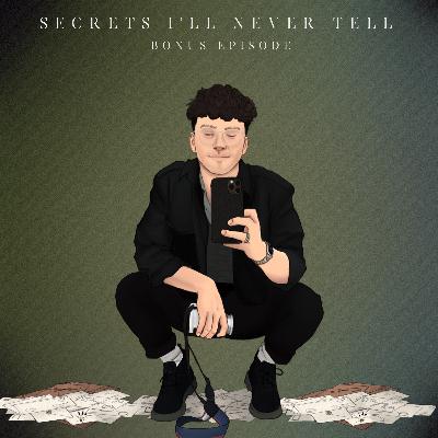 Secrets I’ll Never Tell - Bonus Episode