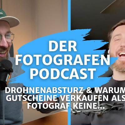 #161 Der Fotografen Podcast - Drohnenabsturz & warum Gutscheine verkaufen als Fotograf keine...