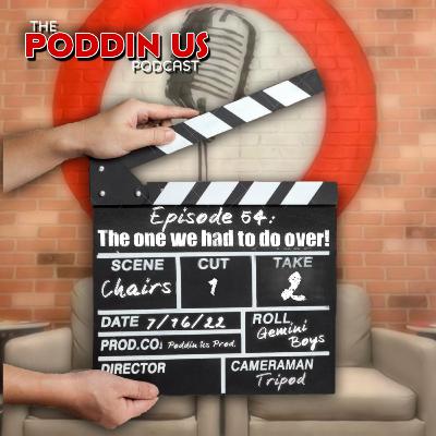 Episode 54: The One We Had To Do Over