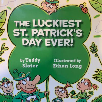 “The Luckiest St.Patrick’s Day Ever!” By Teddy Slater
