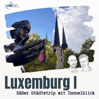 Kurztrip nach Luxemburg: Süßer Städtetrip mit Tunnelblick