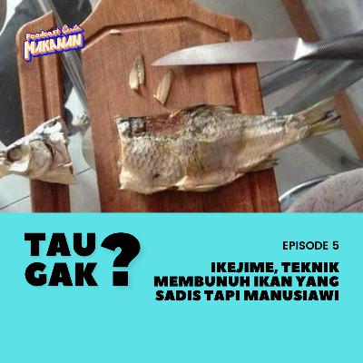 Tau Gak? - 05: Ikejime, teknik membunuh ikan yang sadis tapi manusiawi