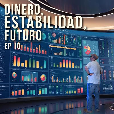 EP 10 | Dinero, estabilidad, futuro… ¿voy tarde? : Finanzas personales