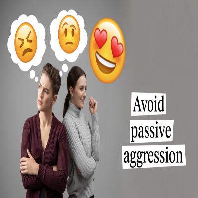 Communication vs. Passive Aggression: How to Speak Honestly Without Creating Conflict #118 Communication vs. Passive Aggression: How to Speak Honestly Without Creating Conflict #118