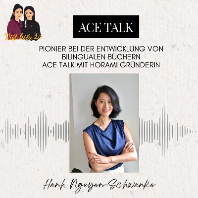 #12 ACE Talk mit HORAMI Gründerin - Pionier bei der Entwicklung von bilingualen Büchern #12 ACE Talk mit HORAMI Gründerin - Pionier bei der Entwicklung von bilingualen Büchern