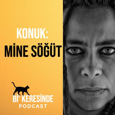 Mine Söğüt: "Yazmamaya, Yazamamaya Razıyım!"