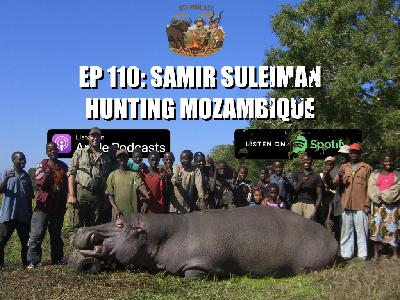 Ep 110: Samir Suleiman - Hunting Mozambique