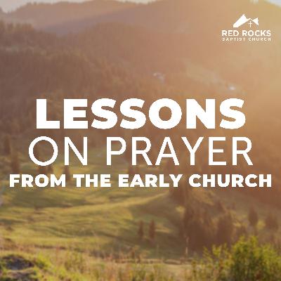 29. Lessons on Prayer from the Early Church