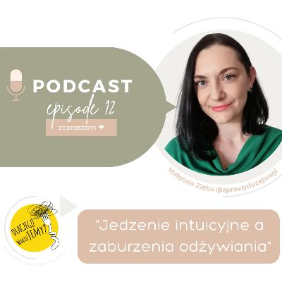 #12 Jedzenie intuicyjne a zaburzenia odżywiania z Gosią Ziębą @sprawyduzejwagi