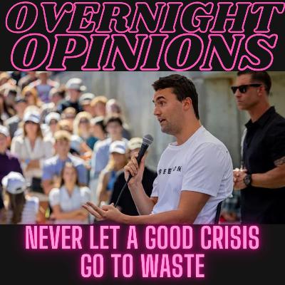 Never Let A Good Crisis Go To Waste | OVERNIGHT OPINIONS Never Let A Good Crisis Go To Waste | OVERNIGHT OPINIONS
