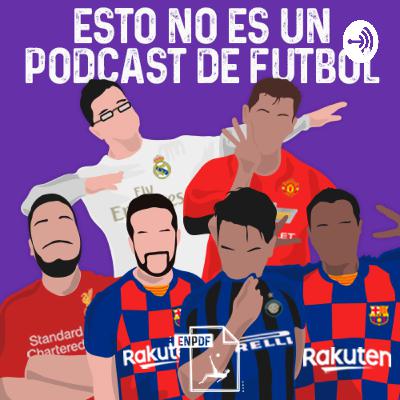 Episodio Piloto de Esto no es un podcast de fútbol