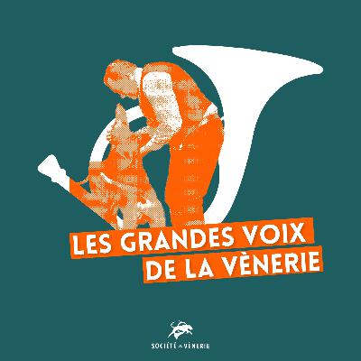 Aux origines des grandes voix de la vènerie Aux origines des grandes voix de la vènerie