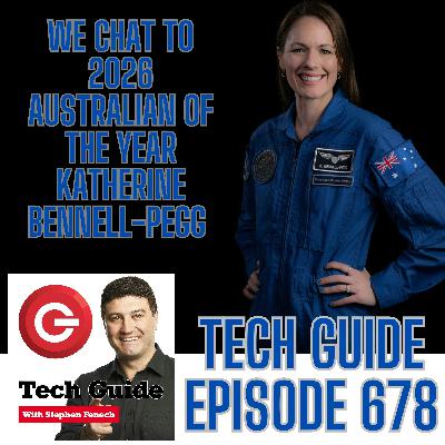 Tech Guide #678 - We talk to 2026 Australian of the Year astronaut Katherine Bennell-Pegg
