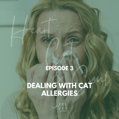 EPISODE 3: Dealing with Cat Allergies
