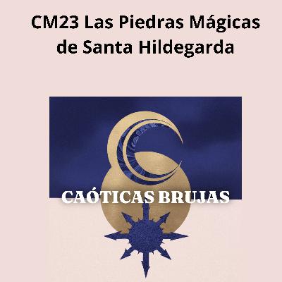 CM 23 Las piedras Mágicas de Santa Hildegarda