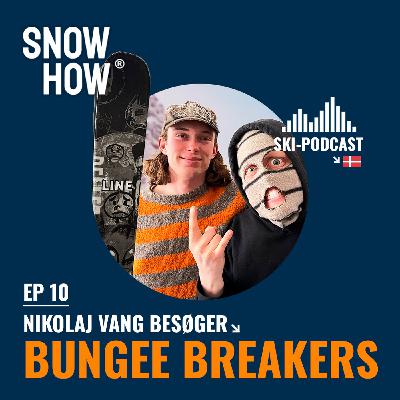 10. Bungee Breakers, fra filmprojekt til freestylefænomen - med Jakob Ebskamp & Mathias Skaarup