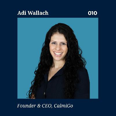 Build It First: A Solution to Anxiety | CalmiGo CEO Adi Wallach