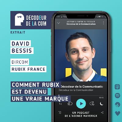 Comment Rubix est devenu une Vraie Marque | David Bessis, dircom Rubix France | Ext Comment Rubix est devenu une Vraie Marque | David Bessis, dircom Rubix France | Ext
