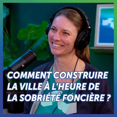 Comment construire la ville à l'heure de la sobriété foncière ?