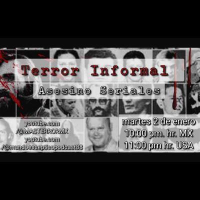 Terror Informal 18 - Asesinos Seriales
