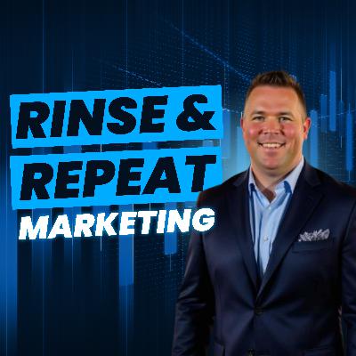 Rinse & Repeat:  The Ultimate Marketing Strategy For Successful Real Estate Investors