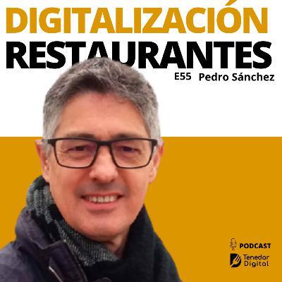 E55 | Digitalización de Restaurantes | Pedro Sánchez