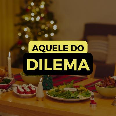 AQUELE DO DILEMA