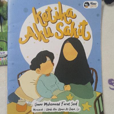 Ketika Aku Sakit (Ummu Muhammad Ferial Siad)