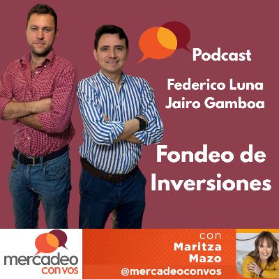 Fondeo de Inversiones con Jairo Gamboa y Federico Luna