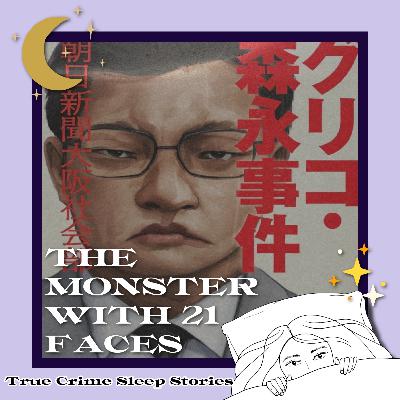 67: The Monster With 21 Faces | True Crime Sleep Stories