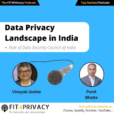 Data Privacy Landscape in India With Vinayak Godse & Punit Bhatia in The FIT4Privacy Podcast with E092 S4