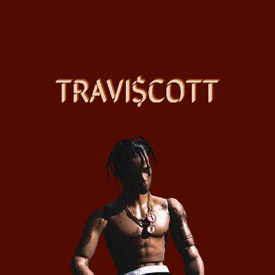 Ep.7 Travi$cott