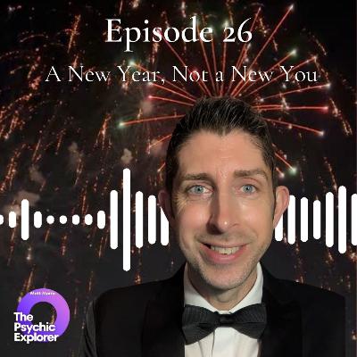 26 - A New Year, Not a New You 🔮