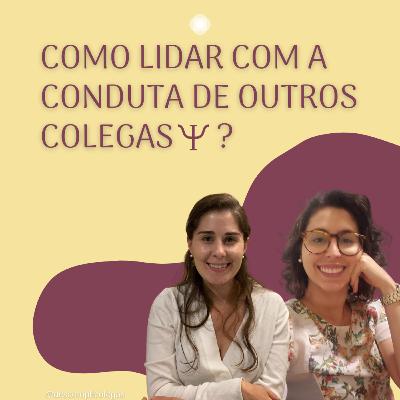 #53 COMO LIDAR COM A CONDUTA DE OUTROS COLEGAS PSI?