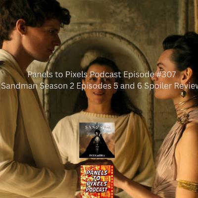 Panels to Pixels Podcast Episode #307 Sandman Season 2 Episodes 5 and 6 Spoiler Review! Panels to Pixels Podcast Episode #307 Sandman Season 2 Episodes 5 and 6 Spoiler Review!