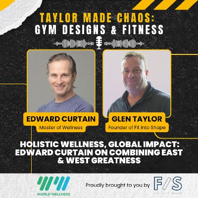 Ep 3: Holistic Wellness, Global Impact: Edward Curtain on Combining East & West Greatness