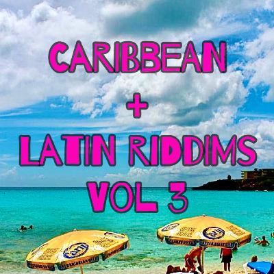 Caribbean + Latin Riddims Vol 3 Caribbean + Latin Riddims Vol 3