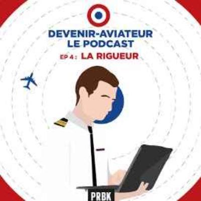 Ep. 4 - Devenir Aviateur - La Rigueur Ep. 4 - Devenir Aviateur - La Rigueur