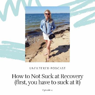 04. How to Not Suck at Recovery (first, you have to suck at it)