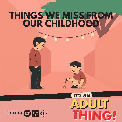 Things We Miss From Our Childhood