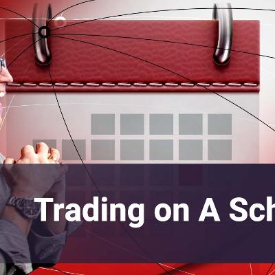 Trading on A Schedule