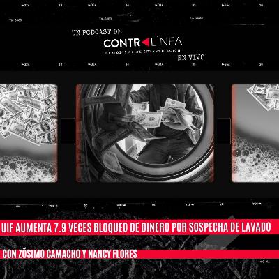 153. UIF aumenta 7.9 veces bloqueo de dinero por sospecha de lavado