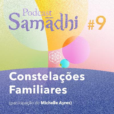 #09. Constelações Familiares (com Michelle Ayres)