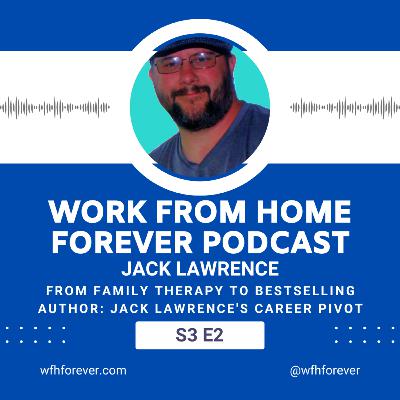 S3 E2 From Family Therapy to Bestselling Author: Jack Lawrence's Career Pivot