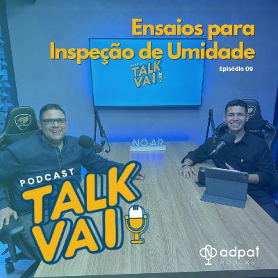 Ensaios para Inspeção de Umidade com Felipe Camilo | TalkVAI #09