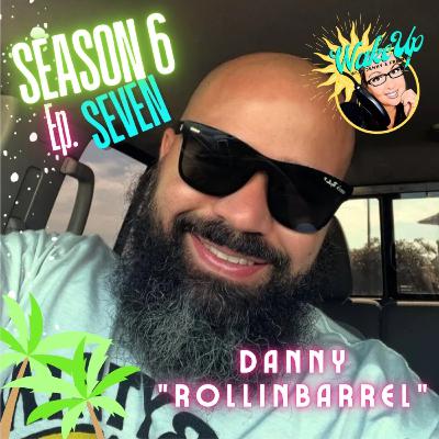 S6E7 - Danny "Rollinbarrel" S6E7 - Danny "Rollinbarrel"